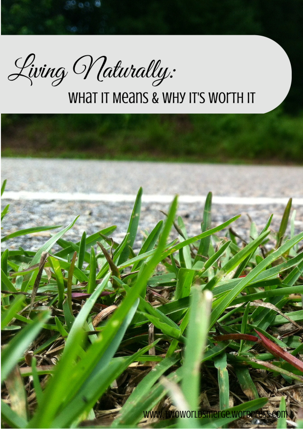 Living Naturally: What It Means & Why It's Worth It